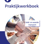 Praktijkwerkboek Beveiliger: Geld- en waardetransport